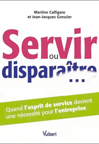 Servir ou disparaître... Quand l'esprit de service devient une nécessité pour l'entreprise