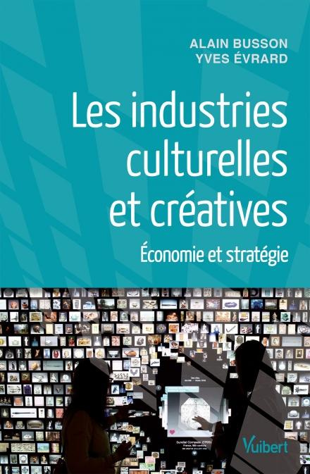 Les industries culturelles et créatives. Economie et stratégie