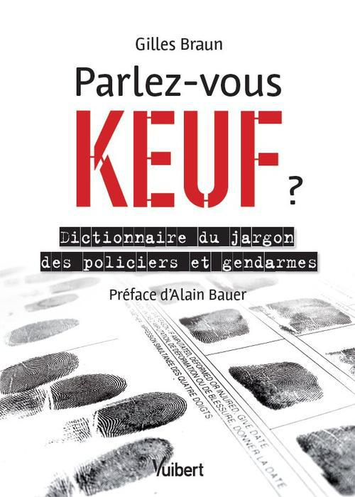 Parlez-vous keuf ? Dictionnaire du jargon des policiers et gendarmes