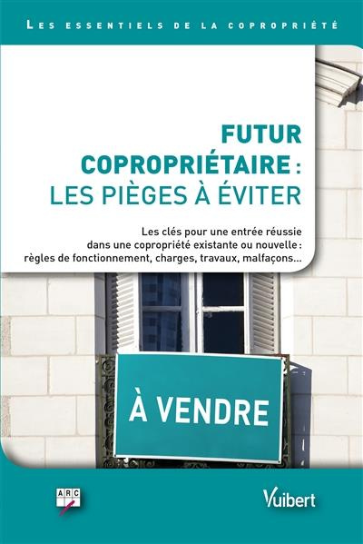 Futur copropriétaire : les pièges à éviter. Les clés pour une entrée réussie dans une copropriété no