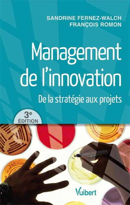Management de l'innovation. De la stratégie au projet, 3e édition