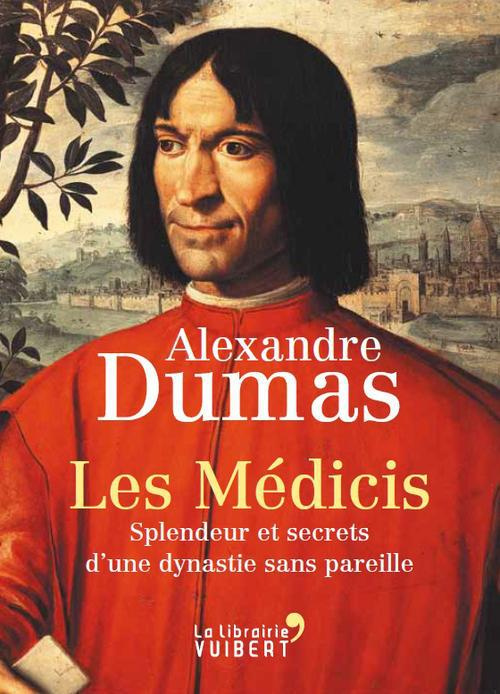 Les Médicis. Splendeurs et secrets d'une dynastie sans pareille