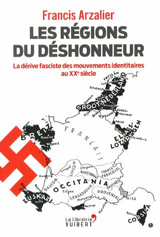 Les régions du déshonneur. La dérive fasciste des mouvements identitaires au XXe siècle