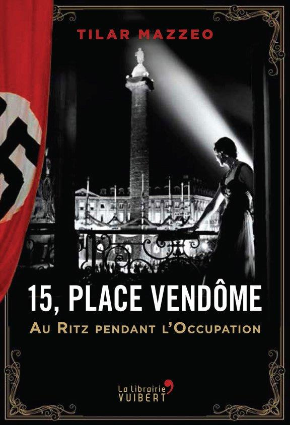 15, place Vendôme. Le Ritz sous l'Occupation