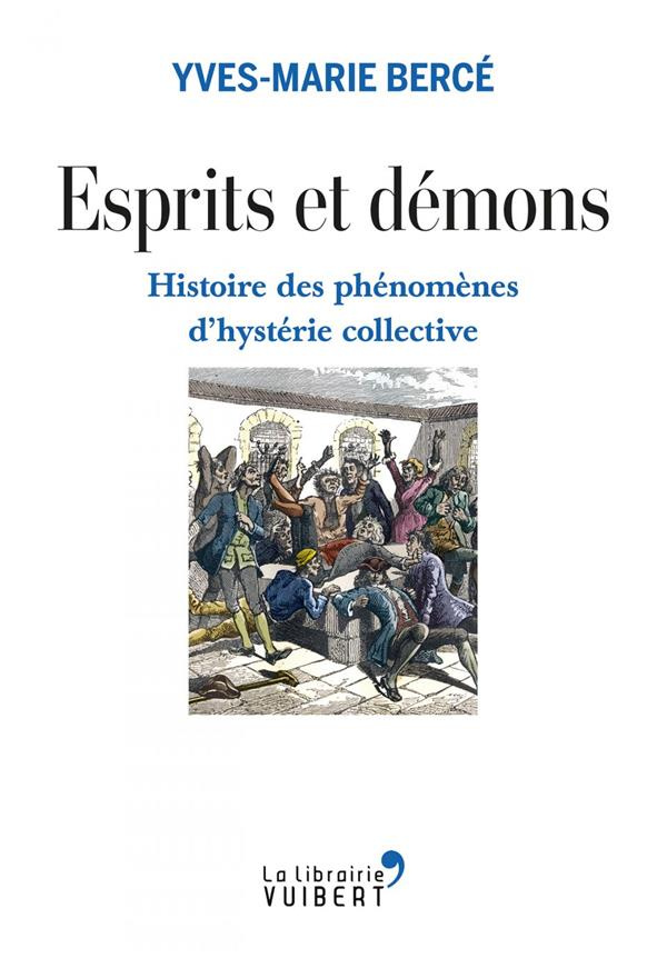 Esprits et démons. Histoire des phénomènes d'hystérie collective