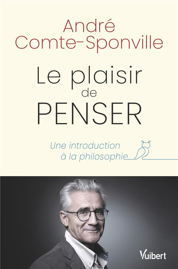 Le plaisir de penser. Une introduction à la philosophie