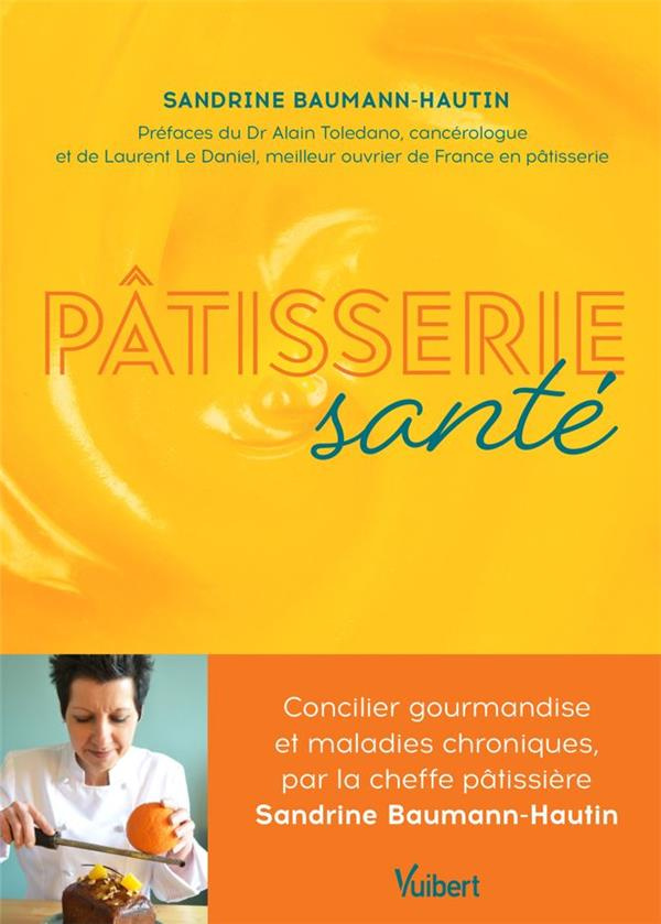 Pâtisserie santé. Concilier gourmandise et maladies chroniques, par la cheffe pâtissière Sandrine Ba