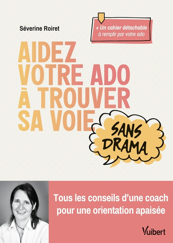 Aidez votre ado à trouver sa voie sans drama. Tous les conseils d’une coach pour une orientation apa