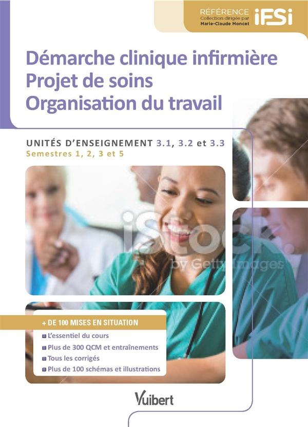 Démarche clinique infirmière - Projet de soins - Organisation du travail. Unités d'enseignement 3.1,