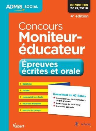 Concours moniteur-éducateur. Epreuves écrite et orale, L'essentiel en 45 fiches - Concours 2015-2016