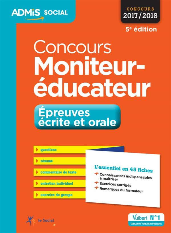 Concours Moniteur-éducateur. Epreuves écrite et orale, Edition 2017-2018