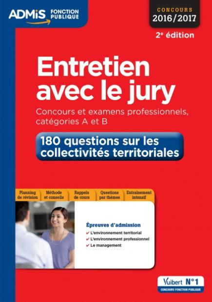 Entretien avec le jury Concours et examens professionnels, catégories A et B. 180 questions sur les