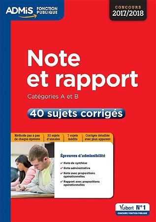 Note et rapport - Concours catégories A et B. 40 sujets corrigés, Edition 2017-2018