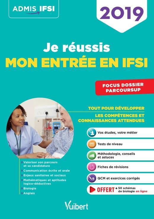 Je réussis mon entrée en IFSI. Valorisez votre dossier et consolidez vos acquis, Edition 2019
