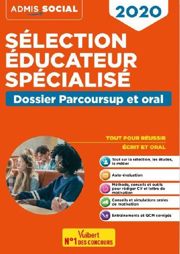 Sélection éducateur spécialisé. Parcoursup et entretien oral, Edition 2020