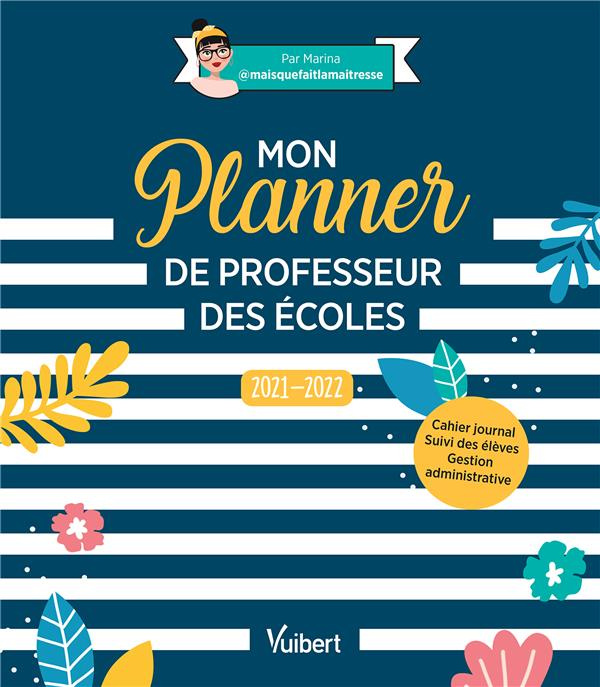Mon Planner de professeur des écoles. Edition 2021-2022
