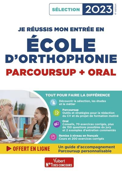 Je réussis mon entrée en école d'orthophonie. Parcoursup et oral, Edition 2023