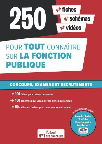 250 fiches, schémas, vidéos pour tout connaître sur la fonction publique. 2e édition actualisée