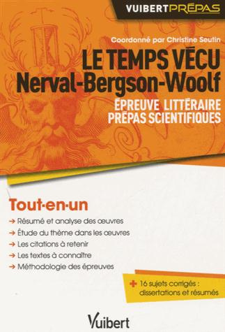 Le temps vécu, Nerval-Bergson-Woolf. Epreuve littéraire ; Prépas scientifiques 2014-2015