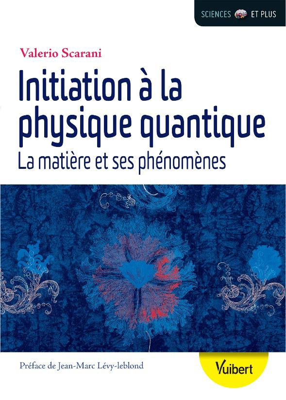 Initiation à la physique quantique. La matière et ses phénomènes