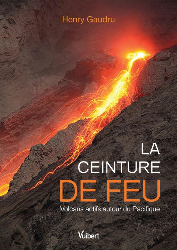 La ceinture de feu. Volcans actifs autour du Pacifique