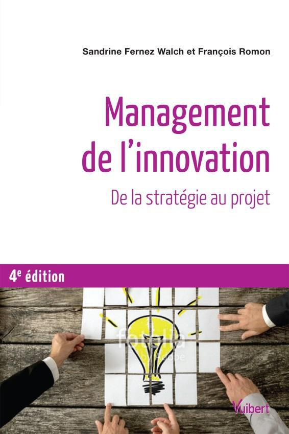 Management de l'innovation. De la stratégie aux projets, 4e édition