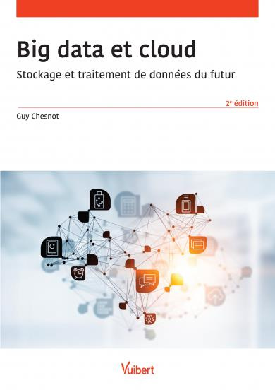 Big data et cloud. Stockage et traitement de données du futur, 2e édition
