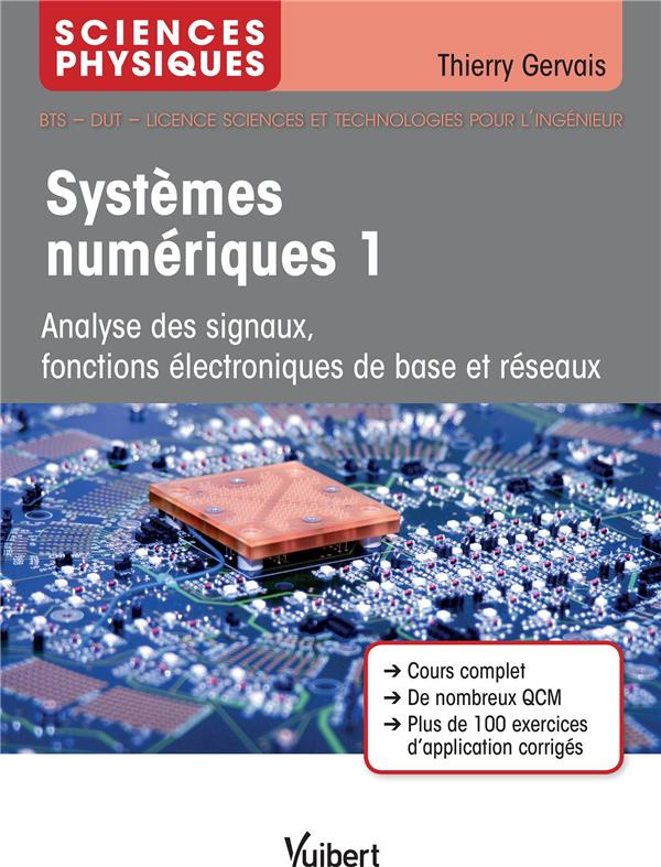 Systèmes numériques. Tome 1, Electrocinétique, analyse des signaux, fonctions électroniques de base