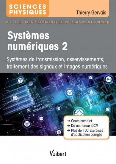 Systèmes numériques. Tome 2, Systèmes de transmission, asservissements, traitement des signaux et im