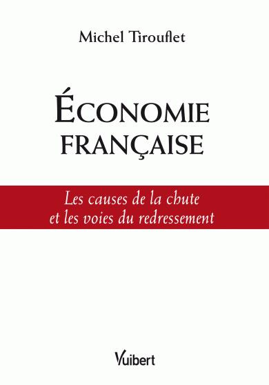 Economie française. Les causes de la chute et les voies du redressement