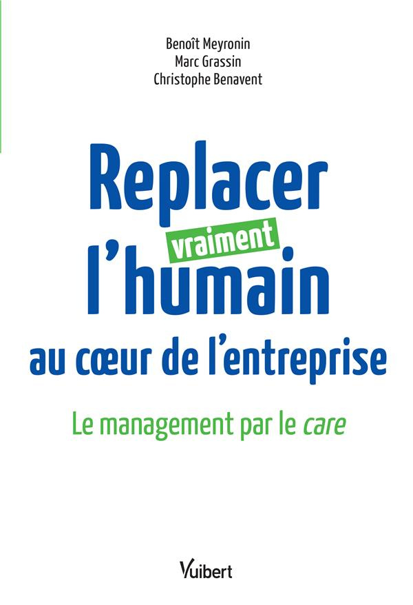 Replacer vraiment l'humain au coeur de l'entreprise. Le management par le care