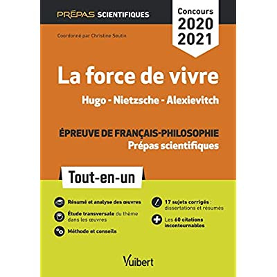 La force de vivre, Hugo - Nietzsche - Alexievitch. Epreuve de français-philosophie Tout-en-un prépas
