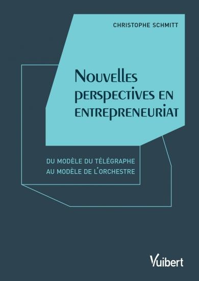 Nouvelles perspectives en entrepreneuriat. Du modèle du télégraphe au modèle de l'orchestre