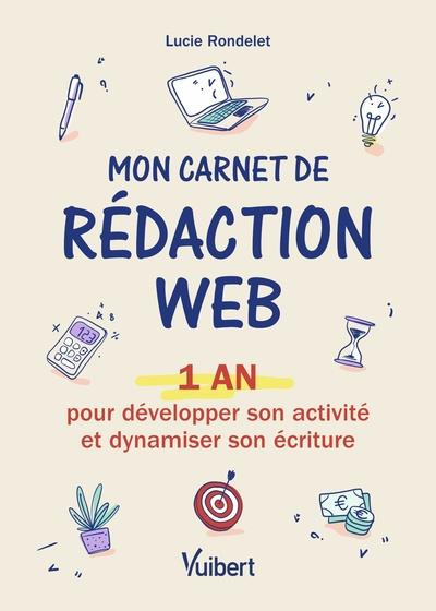 Mon carnet de rédaction web. 1 an pour développer son activité et dynamiser son écriture