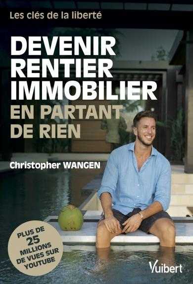 Devenir rentier immobilier en partant de rien. Les clés de la liberté