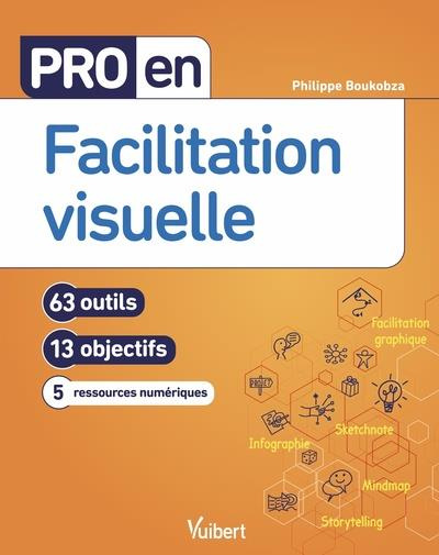 Pro en facilitation visuelle. 63 outils, 13 plans d'action, 5 ressources numériques