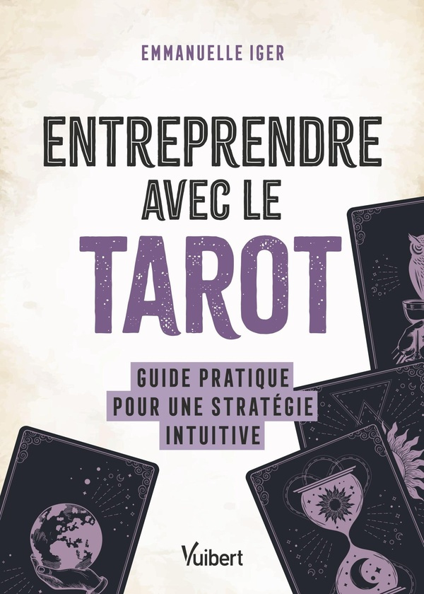 Entreprendre avec le tarot. Guide pratique pour une stratégie intuitive