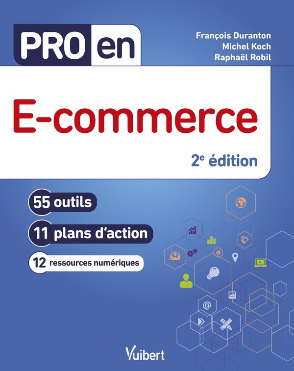 Pro en e-commerce. 55 outils et 11 plans d'action