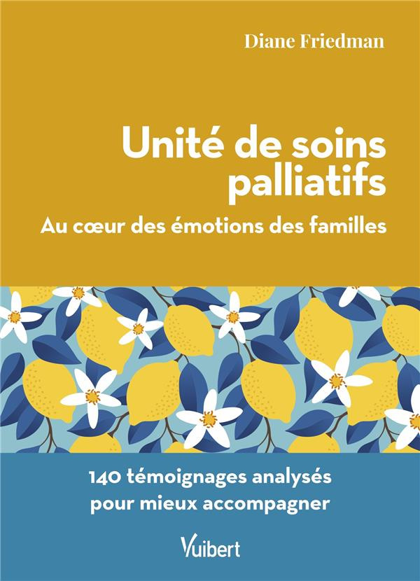Unité de soins palliatifs : au cœur des émotions des familles. 140 témoignages analysés pour mieux a