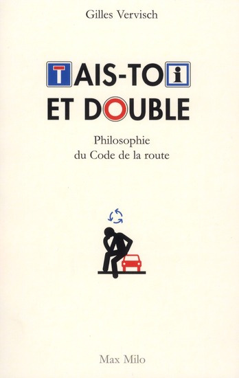 Tais-toi et double. Philosophie du Code de la route