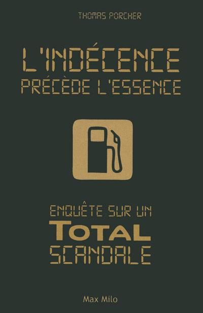 L'indécence précède l'essence. Enquête sur un Total scandale