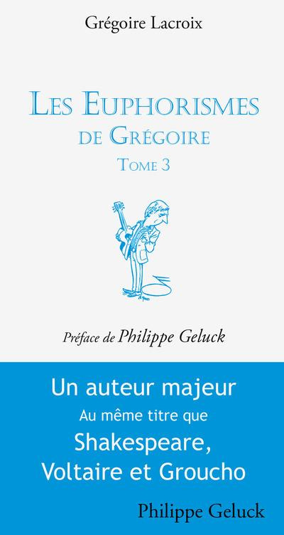Les Euphorismes de Grégoire. Tome 3
