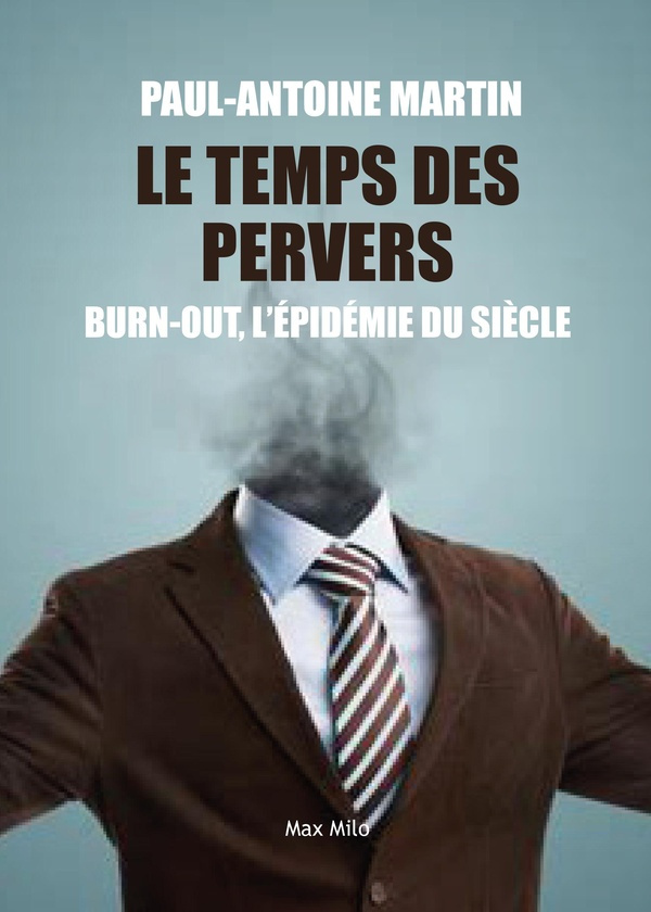 Le temps des pervers. Burn-out : l'épidémie du siècle