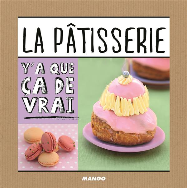 La Pâtisserie. Y'a que ça de vrai