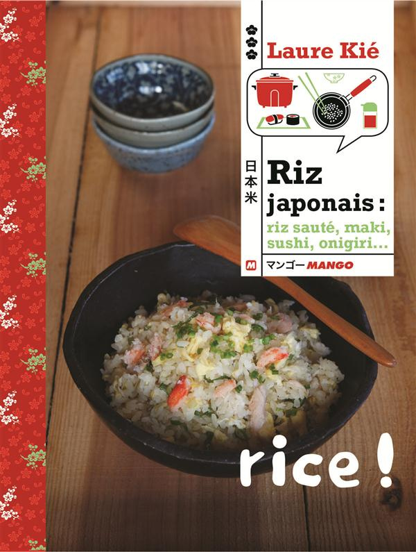 Riz japonais : riz sauté, maki, sushi, onigri...