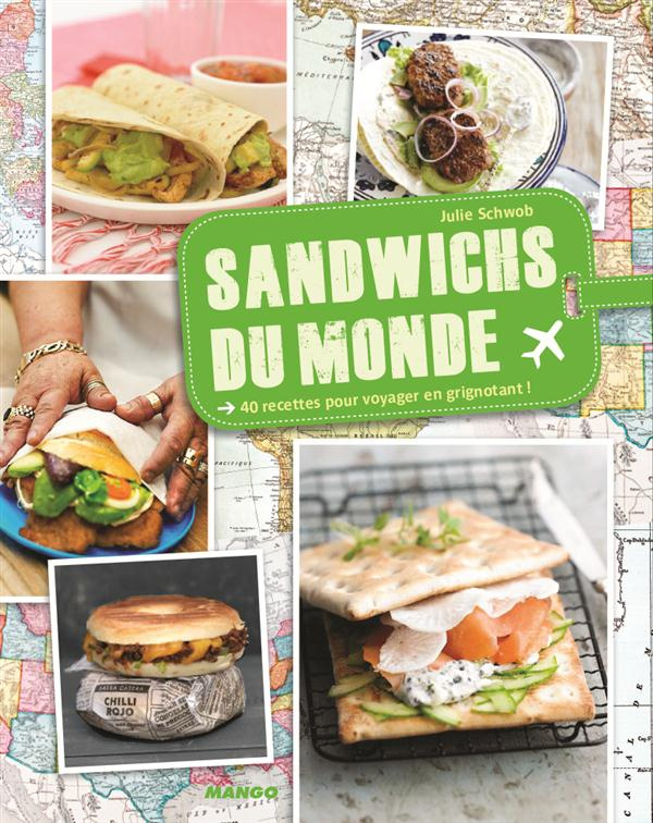 Sandwichs du monde. 40 recettes sur place ou à emporter !