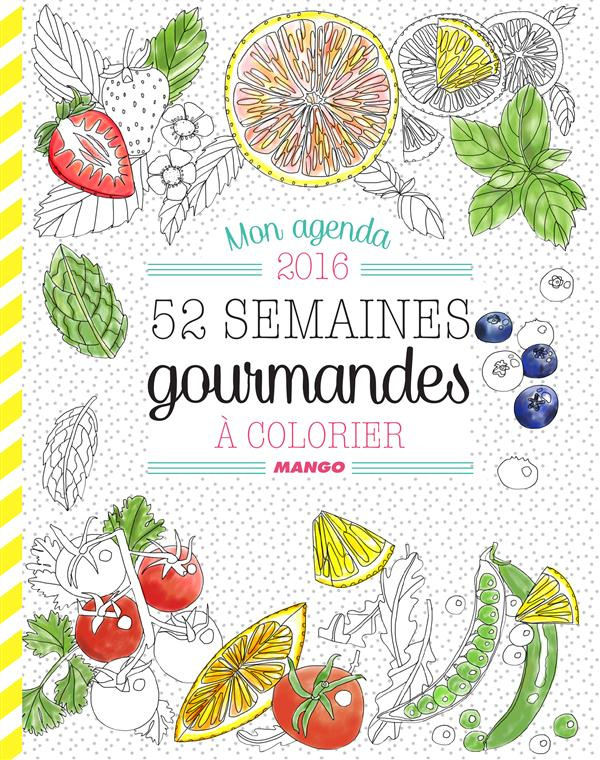 Mon agenda à colorier 2016 : 52 semaines gourmandes