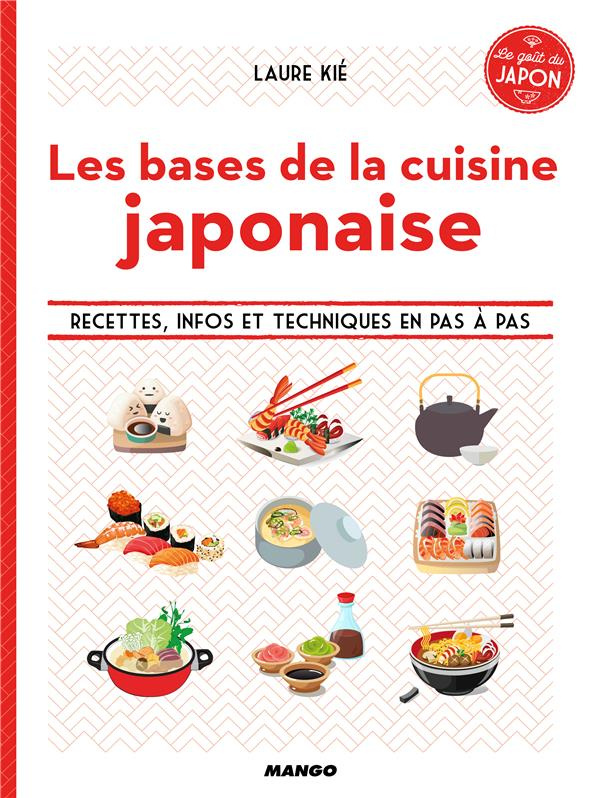 Les bases de la cuisine japonaise. Recettes, infos et techniques en pas à pas
