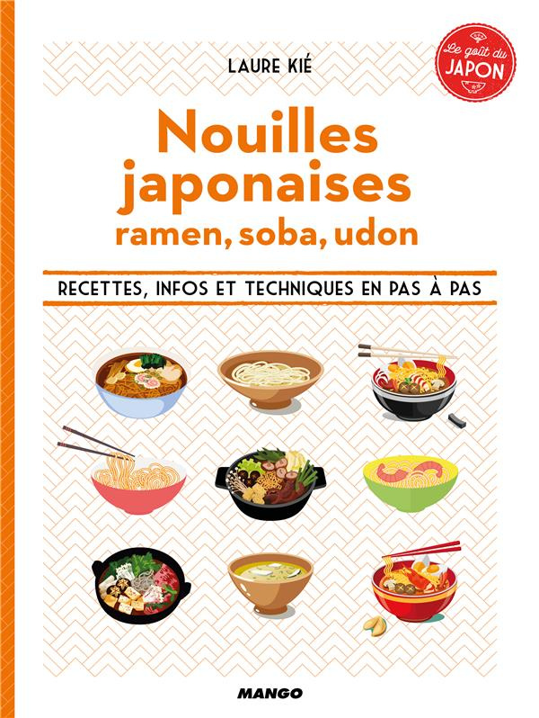 Nouilles japonaises - Ramen, soba, udon. Recettes, infos et techniques en pas à pas