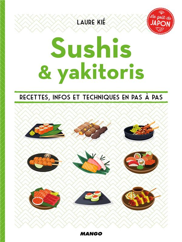 Sushis & brochettes. Recettes, infos et techniques en pas à pas